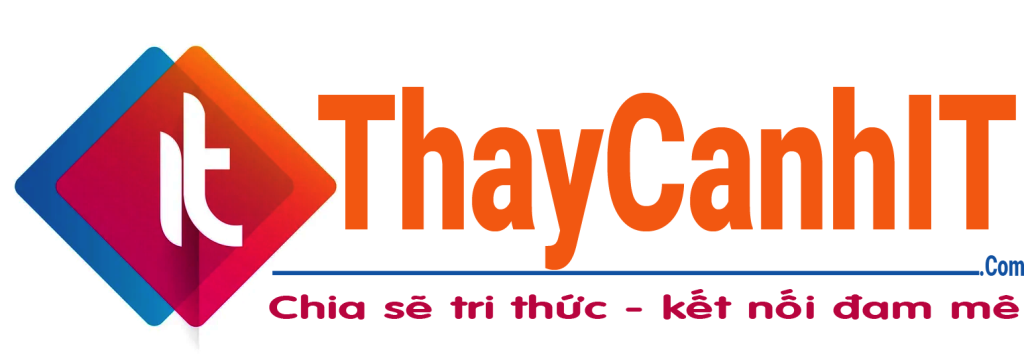 ThayCanhIT.Com – Chia sẽ tri thức, kết nối đam mê